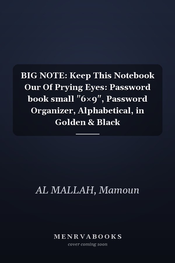BIG NOTE: Keep This Notebook Our Of Prying Eyes: Password book small "6×9", Password Organizer, Alphabetical, in Golden & Black