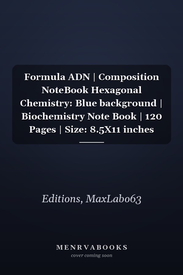 Formula ADN | Composition NoteBook Hexagonal Chemistry: Blue background | Biochemistry Note Book | 120 Pages | Size: 8.5X11 inches