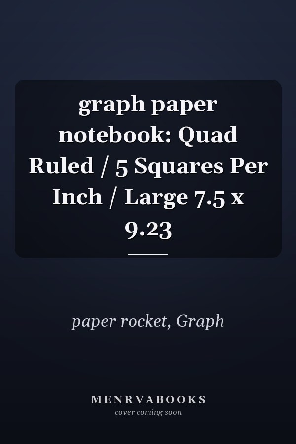 graph paper notebook: Quad Ruled / 5 Squares Per Inch / Large 7.5 x 9.23