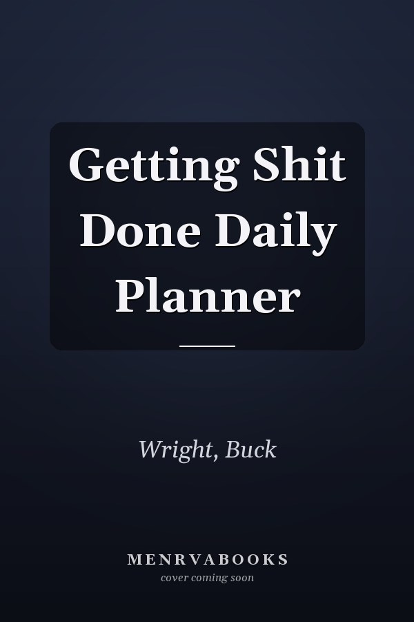 Getting Shit Done Daily Planner