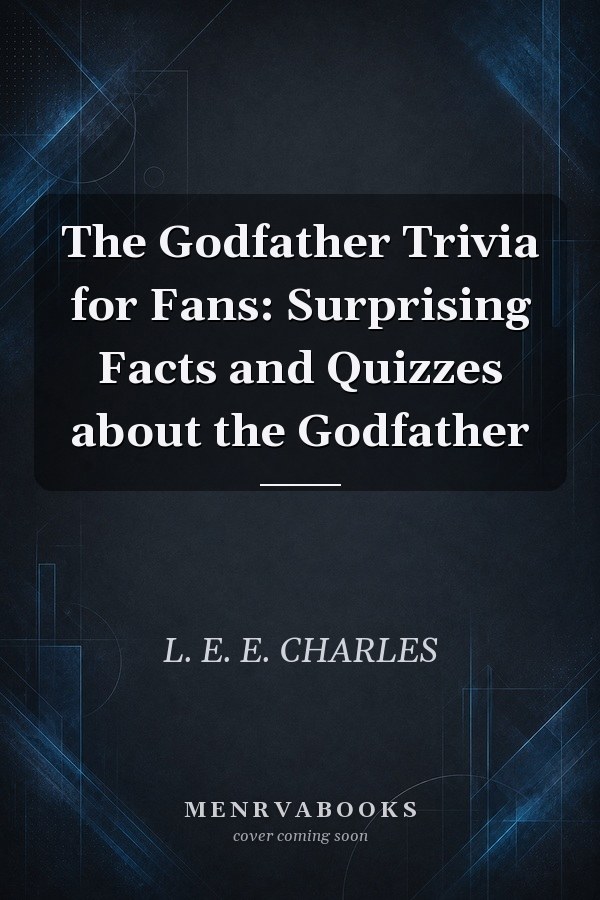 The Godfather Trivia for Fans: Surprising Facts and Quizzes about the Godfather