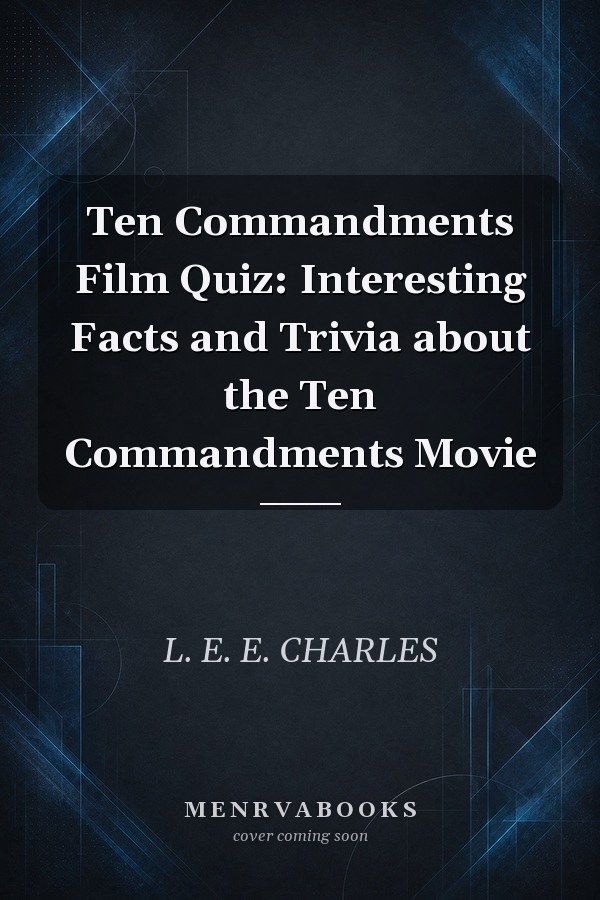 Ten Commandments Film Quiz: Interesting Facts and Trivia about the Ten Commandments Movie