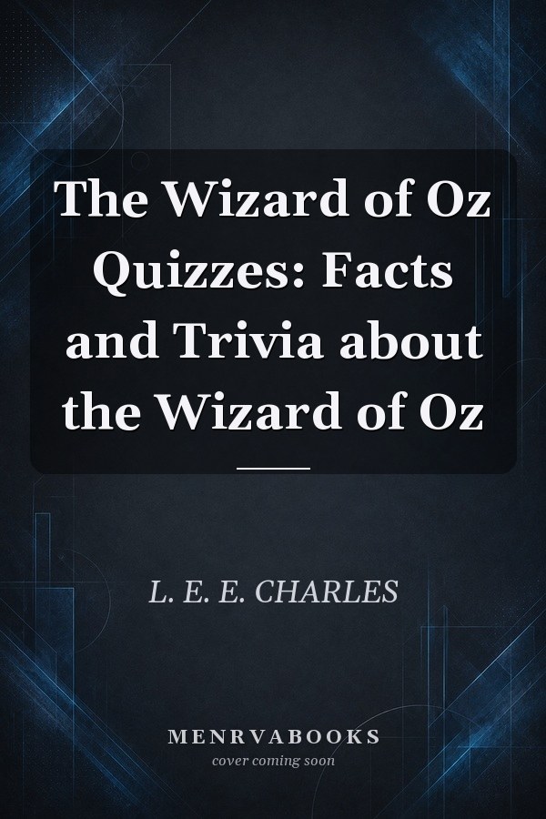 The Wizard of Oz Quizzes: Facts and Trivia about the Wizard of Oz