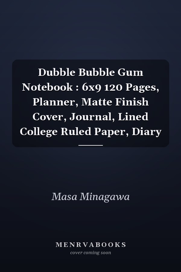 Dubble Bubble Gum Notebook : 6x9 120 Pages, Planner, Matte Finish Cover, Journal, Lined College Ruled Paper, Diary