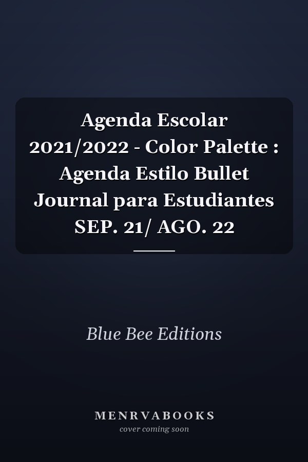 Agenda Escolar 2021/2022 - Color Palette : Agenda Estilo Bullet Journal para Estudiantes SEP. 21/ AGO. 22