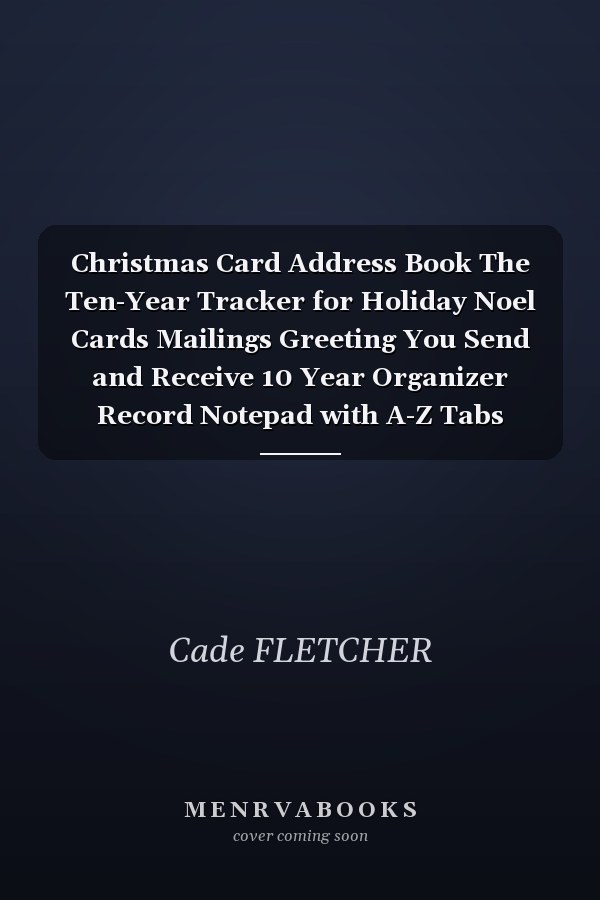 Christmas Card Address Book The Ten-Year Tracker for Holiday Noel Cards Mailings Greeting You Send and Receive 10 Year Organizer Record Notepad with A-Z Tabs Diary
