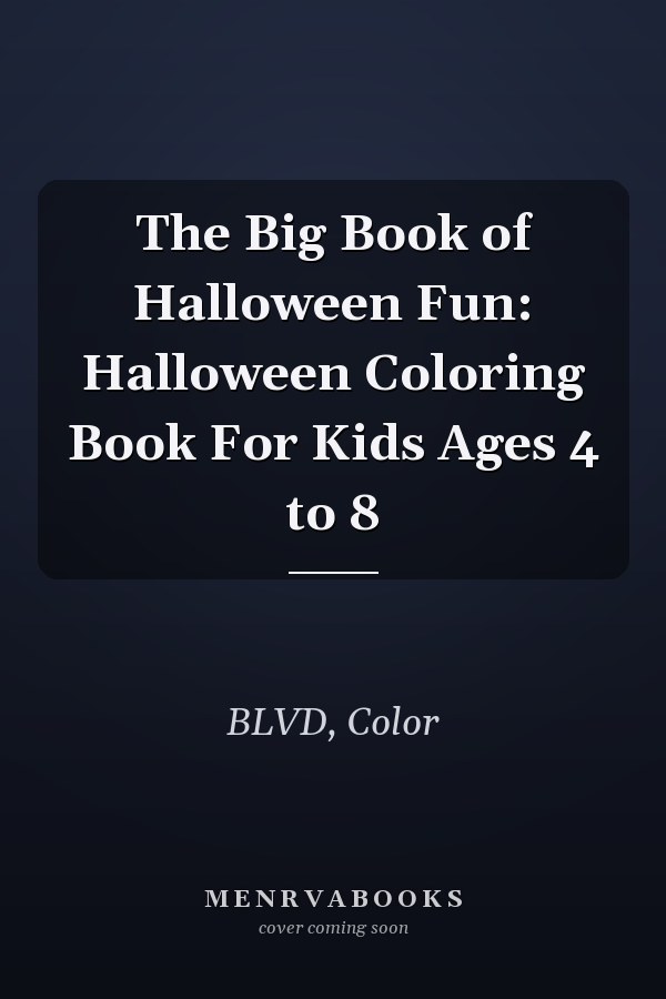 The Big Book of Halloween Fun: Halloween Coloring Book For Kids Ages 4 to 8