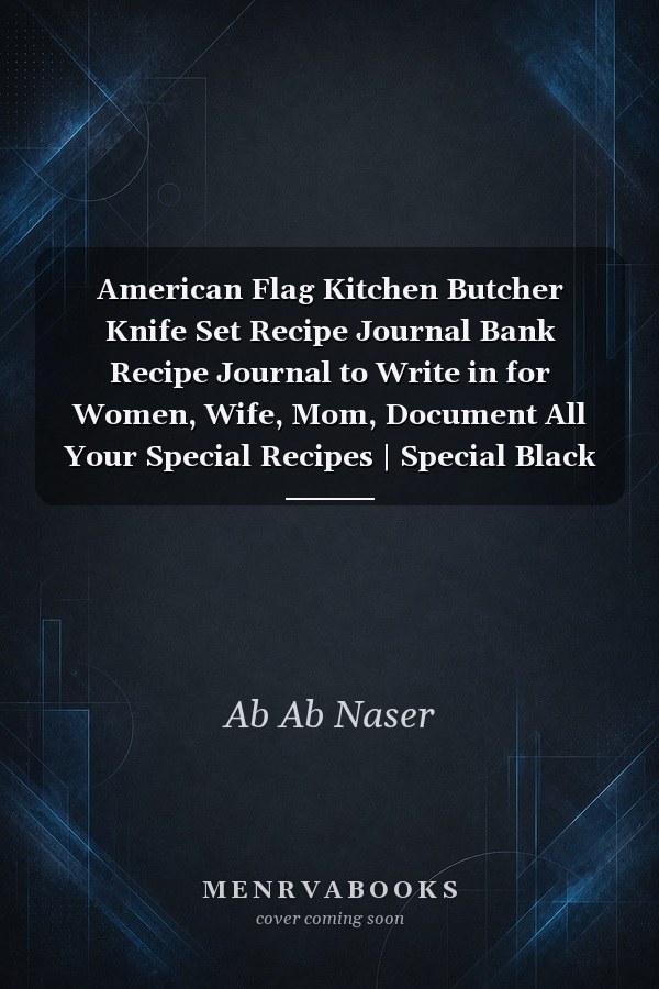 American Flag Kitchen Butcher Knife Set Recipe Journal Bank Recipe Journal to Write in for Women, Wife, Mom, Document All Your Special Recipes | Special Black Cover | 6x9 in 120 Pages