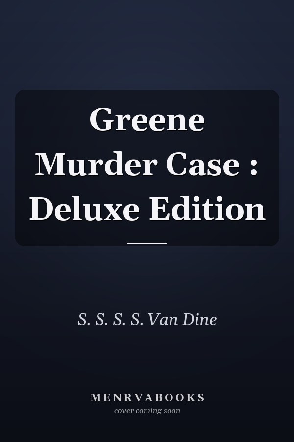 Greene Murder Case : Deluxe Edition