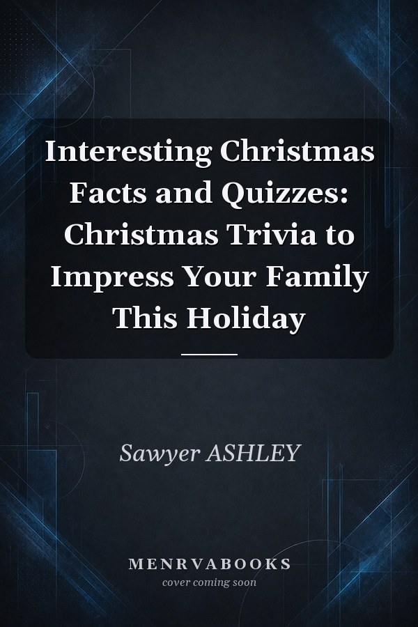 Interesting Christmas Facts and Quizzes: Christmas Trivia to Impress Your Family This Holiday