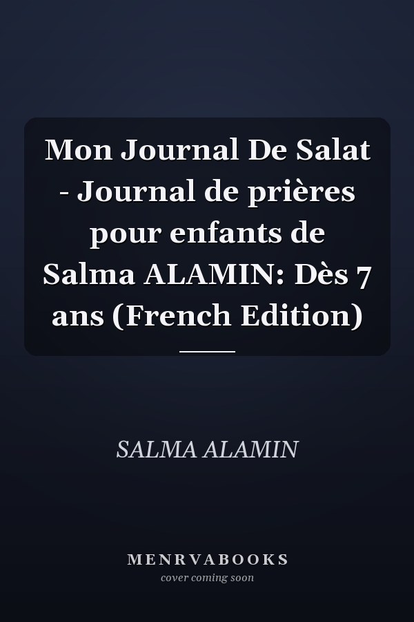Mon Journal De Salat - Journal de prières pour enfants de Salma ALAMIN: Dès 7 ans (French Edition)