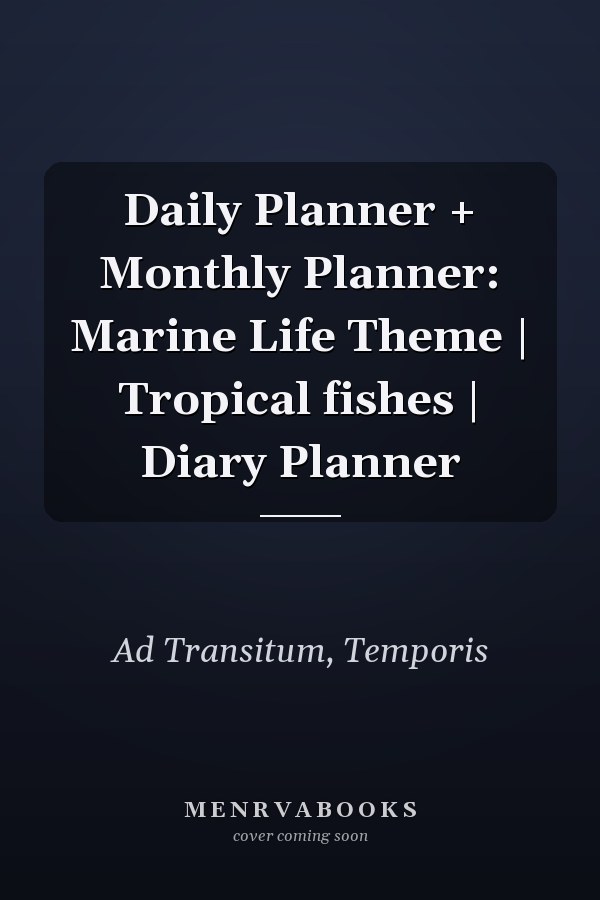 Daily Planner + Monthly Planner: Marine Life Theme | Tropical fishes | Diary Planner