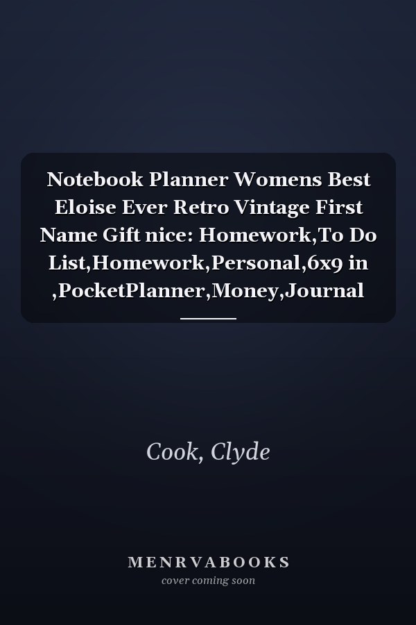 Notebook Planner Womens Best Eloise Ever Retro Vintage First Name Gift nice: Homework,To Do List,Homework,Personal,6x9 in ,PocketPlanner,Money,Journal