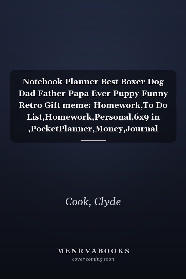 Notebook Planner Best Boxer Dog Dad Father Papa Ever Puppy Funny Retro Gift meme: Homework,To Do List,Homework,Personal,6x9 in ,PocketPlanner,Money,Journal