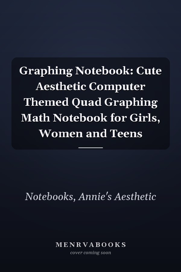 Graphing Notebook: Cute Aesthetic Computer Themed Quad Graphing Math Notebook for Girls, Women and Teens