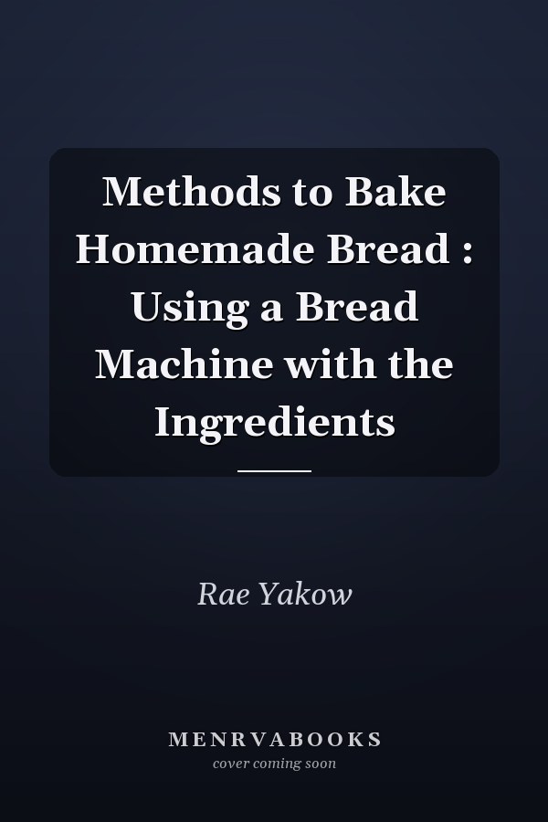 Methods to Bake Homemade Bread : Using a Bread Machine with the Ingredients