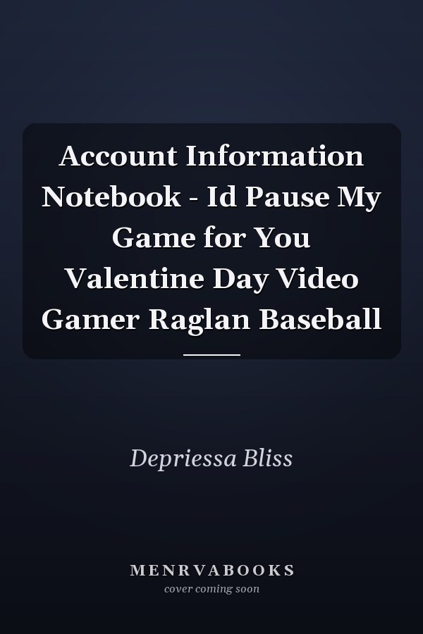 Account Information Notebook - Id Pause My Game for You Valentine Day Video Gamer Raglan Baseball