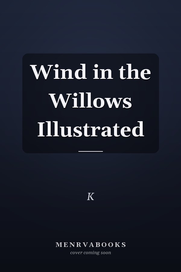 Wind in the Willows Illustrated