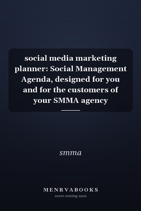 social media marketing planner: Social Management Agenda, designed for you and for the customers of your SMMA agency