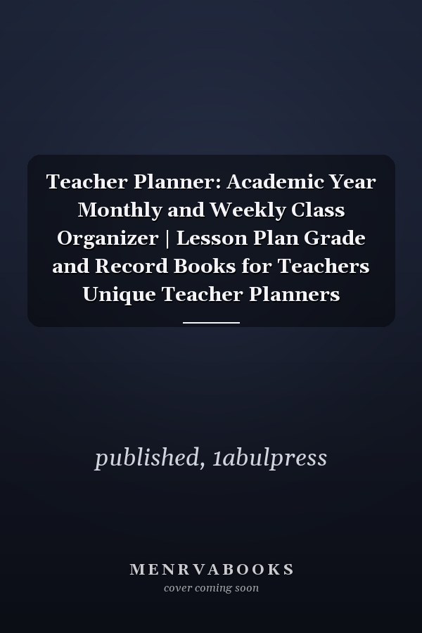 Teacher Planner: Academic Year Monthly and Weekly Class Organizer | Lesson Plan Grade and Record Books for Teachers Unique Teacher Planners