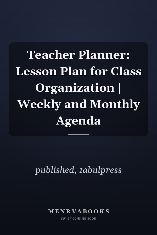 Teacher Planner: Lesson Plan for Class Organization | Weekly and Monthly Agenda