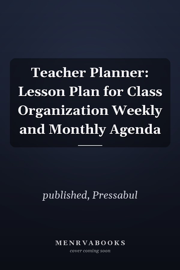 Teacher Planner: Lesson Plan for Class Organization Weekly and Monthly Agenda