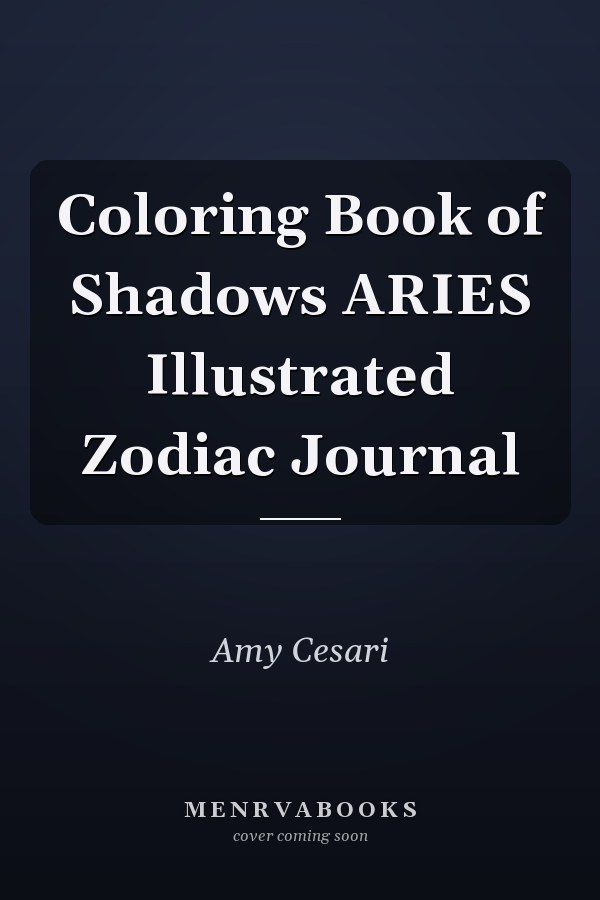 Coloring Book of Shadows ARIES Illustrated Zodiac Journal