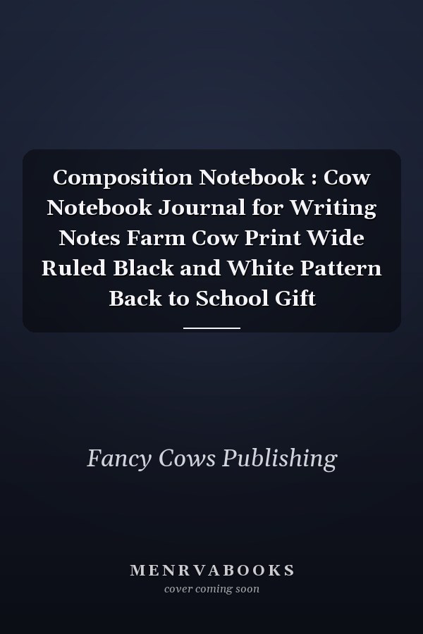 Composition Notebook : Cow Notebook Journal for Writing Notes Farm Cow Print Wide Ruled Black and White Pattern Back to School Gift