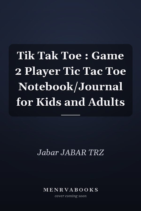 Tik Tak Toe : Game 2 Player Tic Tac Toe Notebook/Journal for Kids and Adults