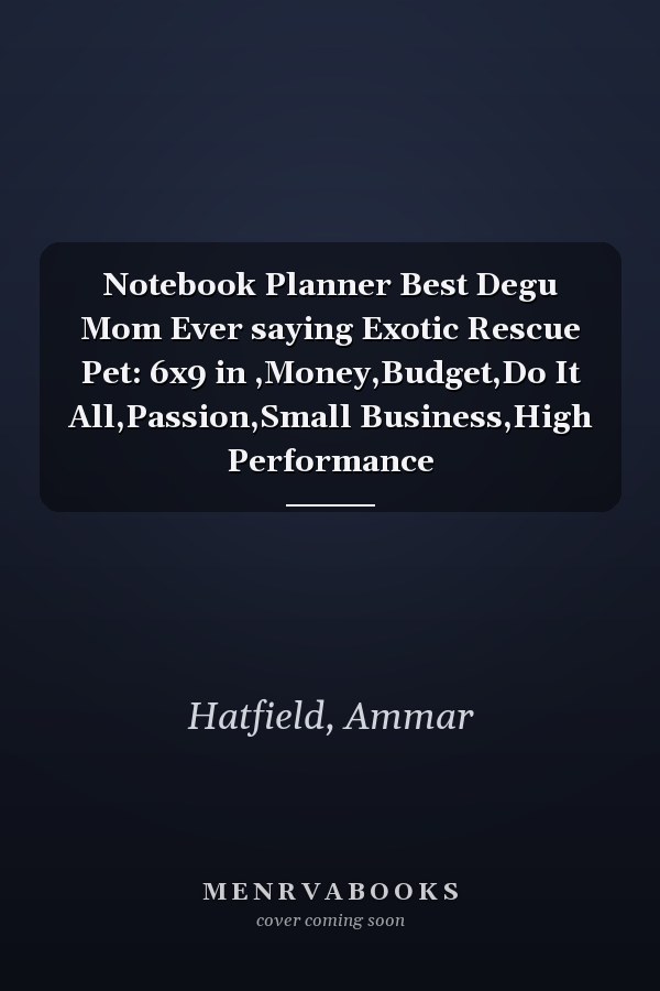 Notebook Planner Best Degu Mom Ever saying Exotic Rescue Pet: 6x9 in ,Money,Budget,Do It All,Passion,Small Business,High Performance