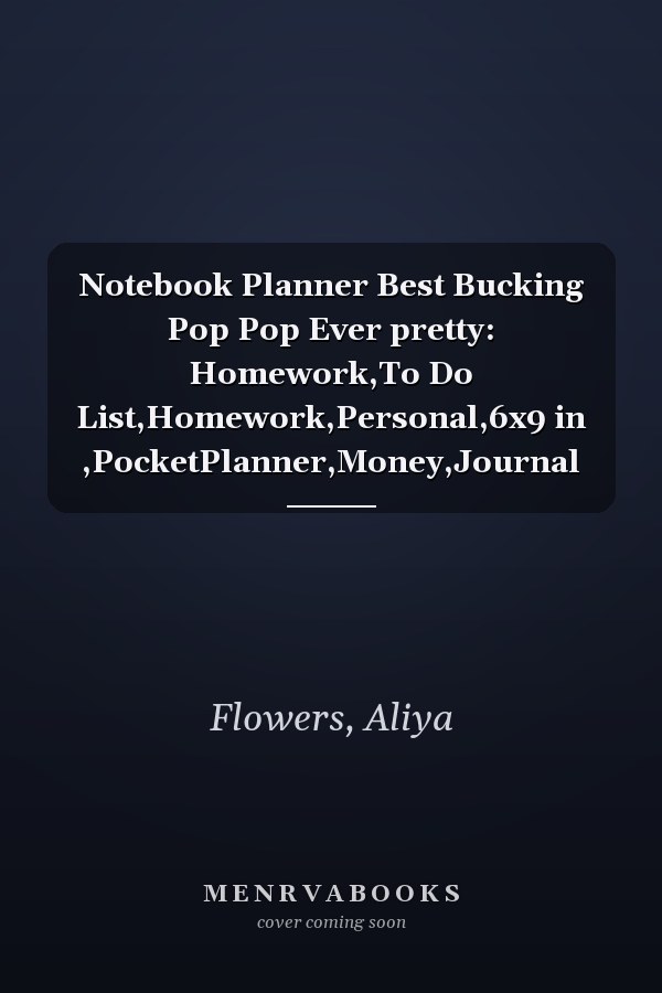 Notebook Planner Best Bucking Pop Pop Ever pretty: Homework,To Do List,Homework,Personal,6x9 in ,PocketPlanner,Money,Journal