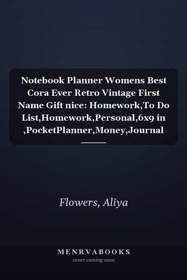 Notebook Planner Womens Best Cora Ever Retro Vintage First Name Gift nice: Homework,To Do List,Homework,Personal,6x9 in ,PocketPlanner,Money,Journal