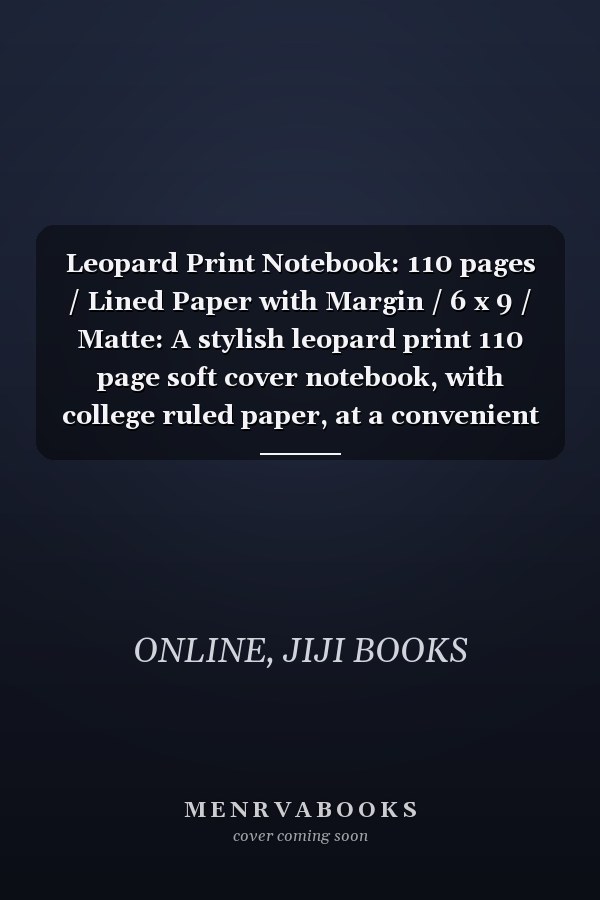 Leopard Print Notebook: 110 pages / Lined Paper with Margin / 6 x 9 / Matte: A stylish leopard print 110 page soft cover notebook, with college ruled paper, at a convenient 6 x 9 size.