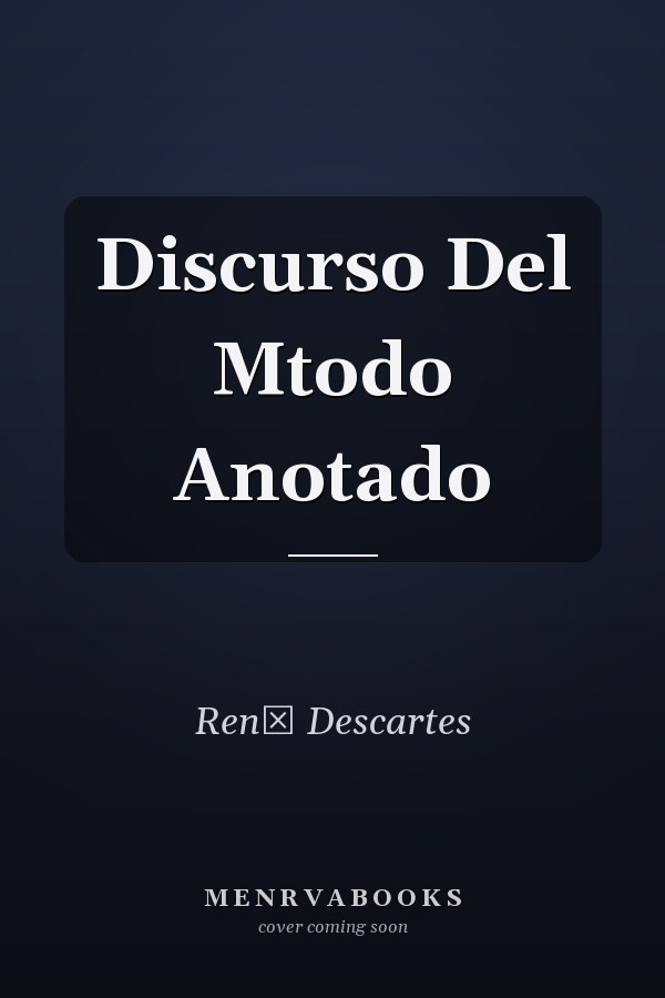 Discurso Del Mtodo Anotado