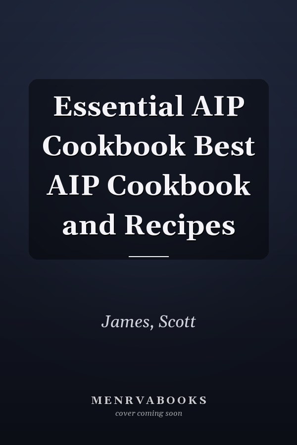 Essential AIP Cookbook Best AIP Cookbook and Recipes