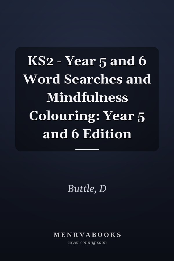KS2 - Year 5 and 6 Word Searches and Mindfulness Colouring: Year 5 and 6 Edition