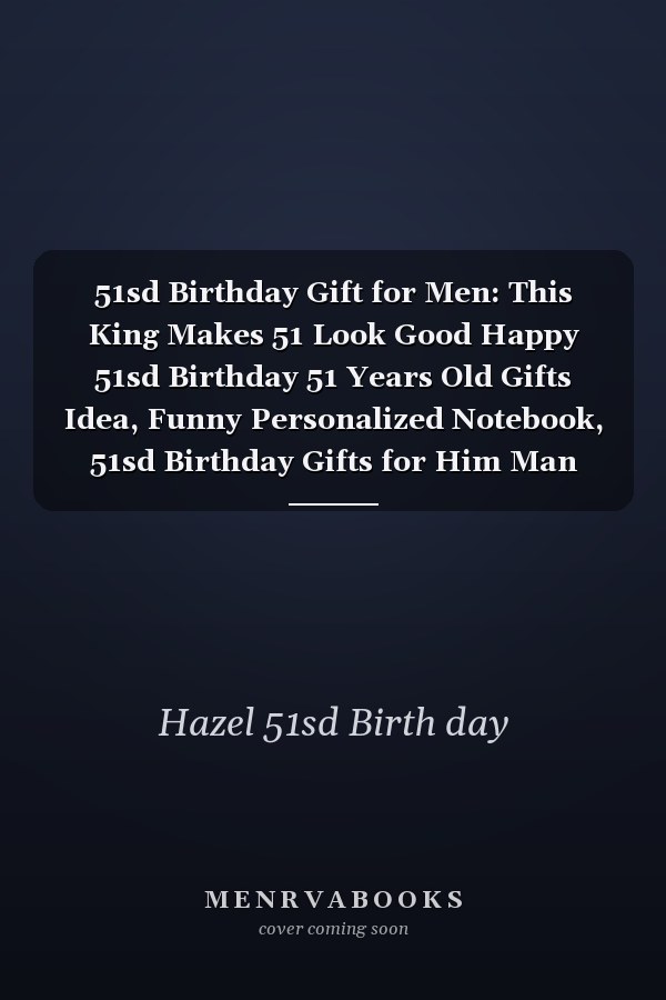 51sd Birthday Gift for Men: This King Makes 51 Look Good Happy 51sd Birthday 51 Years Old Gifts Idea, Funny Personalized Notebook, 51sd Birthday Gifts for Him Man Dad Husband Friend Uncle Brother, (Happy Birthday Card Alternative).