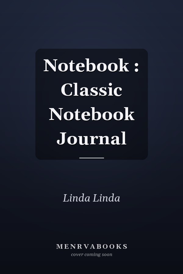 Notebook : Classic Notebook Journal