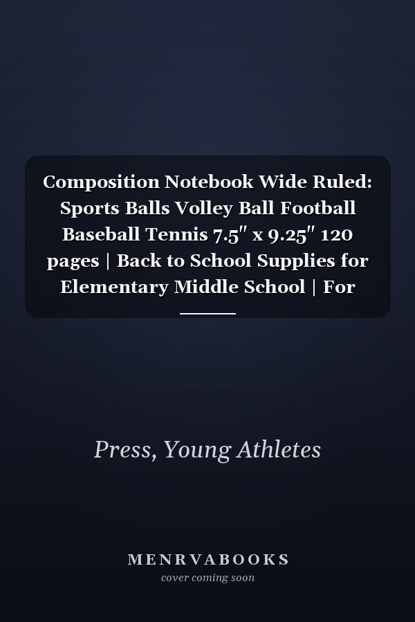 Composition Notebook Wide Ruled: Sports Balls Volley Ball Football Baseball Tennis 7.5" x 9.25" 120 pages | Back to School Supplies for Elementary Middle School | For Homework and Notes