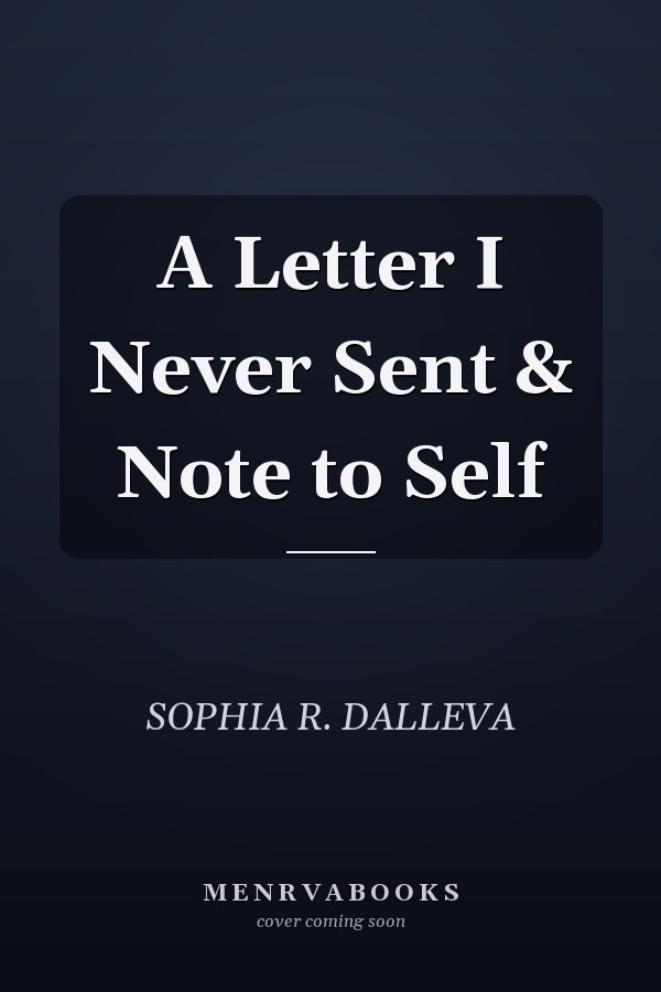 A Letter I Never Sent & Note to Self