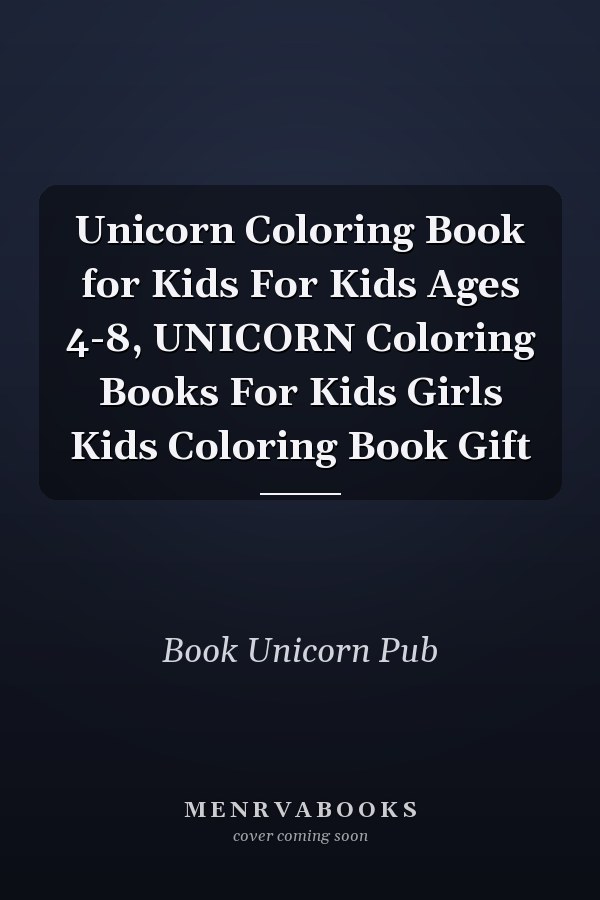 Unicorn Coloring Book for Kids For Kids Ages 4-8, UNICORN Coloring Books For Kids Girls Kids Coloring Book Gift