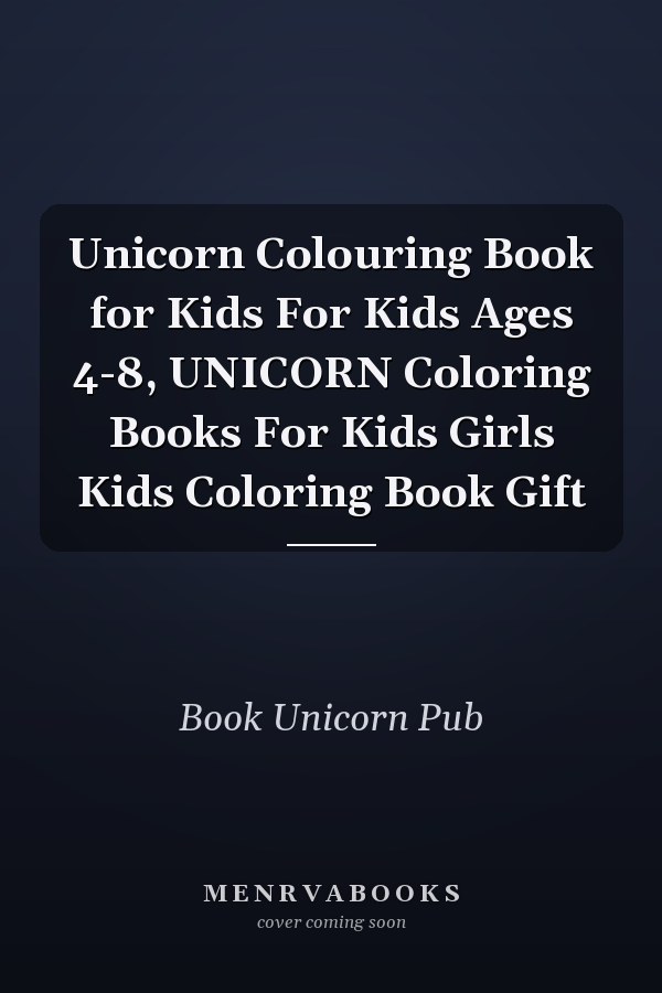 Unicorn Colouring Book for Kids For Kids Ages 4-8, UNICORN Coloring Books For Kids Girls Kids Coloring Book Gift
