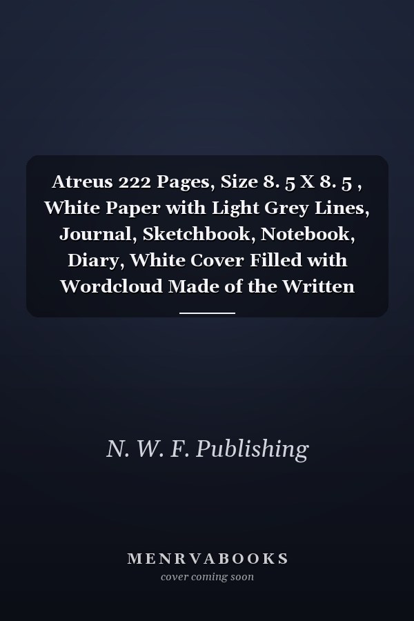 Atreus 222 Pages, Size 8. 5 X 8. 5 , White Paper with Light Grey Lines, Journal, Sketchbook, Notebook, Diary, White Cover Filled with Wordcloud Made of the Written Title in Handletter Typewriting in Various Sizes, Colors and Directions and a Red Spline