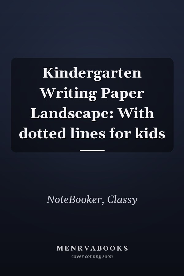 Kindergarten Writing Paper Landscape: With dotted lines for kids