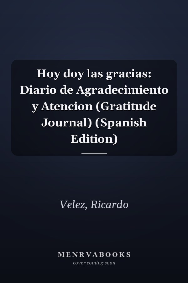 Hoy doy las gracias: Diario de Agradecimiento y Atencion (Gratitude Journal) (Spanish Edition)