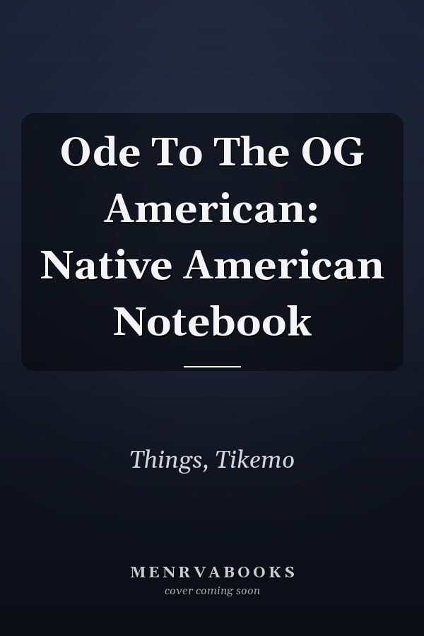 Ode To The OG American: Native American Notebook