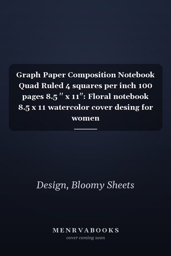 Graph Paper Composition Notebook Quad Ruled 4 squares per inch 100 pages 8.5 '' x 11": Floral notebook 8.5 x 11 watercolor cover desing for women