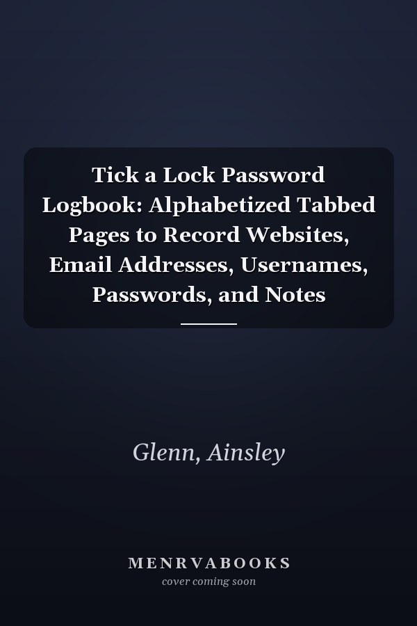 Tick a Lock Password Logbook: Alphabetized Tabbed Pages to Record Websites, Email Addresses, Usernames, Passwords, and Notes
