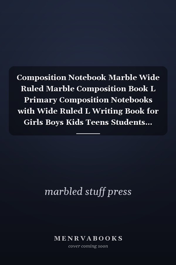 Composition Notebook Marble Wide Ruled Marble Composition Book L Primary Composition Notebooks with Wide Ruled L Writing Book for Girls Boys Kids Teens Students...