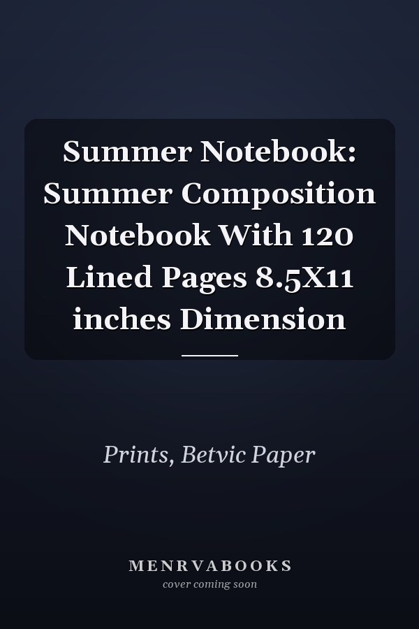Summer Notebook: Summer Composition Notebook With 120 Lined Pages 8.5X11 inches Dimension